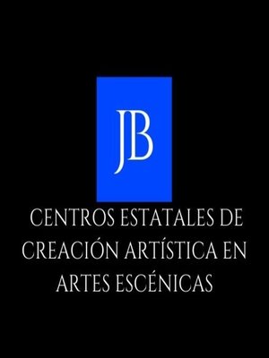 cover image of CENTROS ESTATALES DE CREACIÓN ARTÍSTICA EN ARTES  ESCÉNICAS